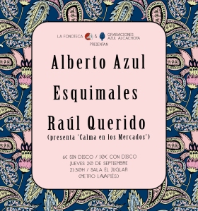 Alberto Azul + Esquimales + Raúl Querido, el 20/09/2012 en El Juglar. Cartel de María Ysasi.